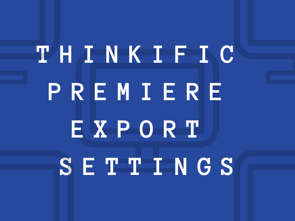 Thinkific-Premiere-Export-Settings