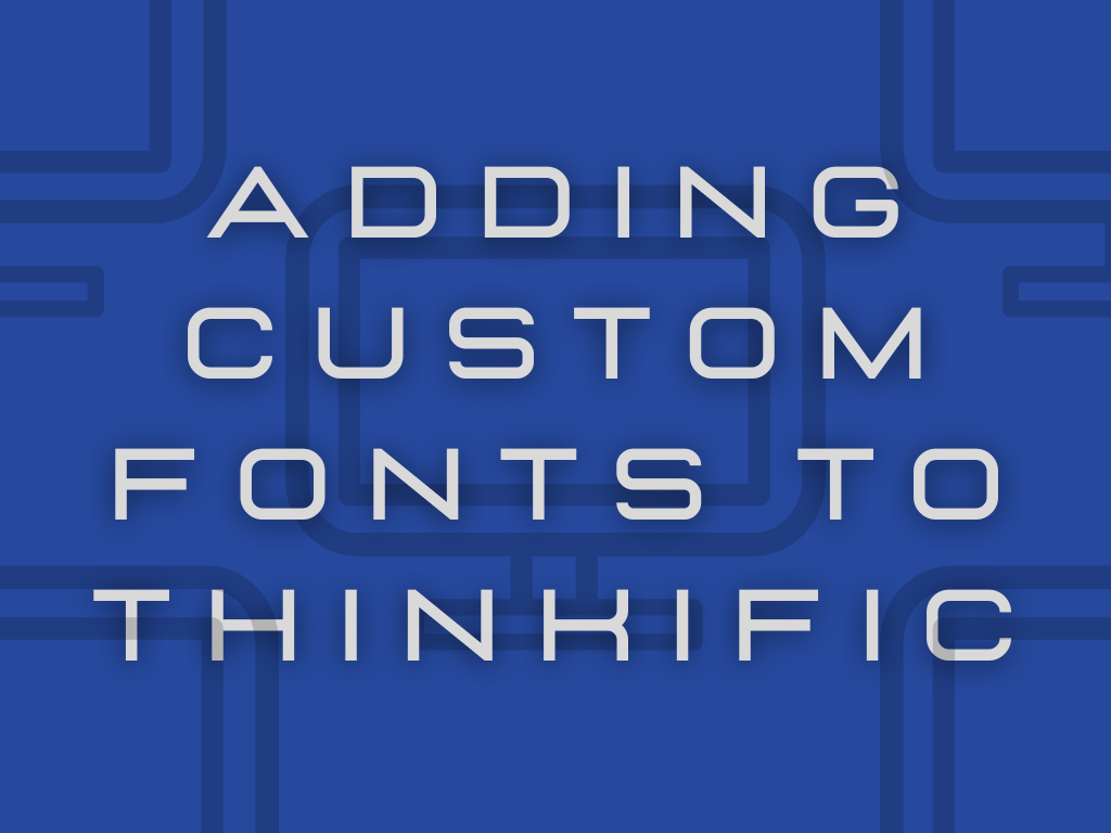 Adding-Custom-Fonts-To-Thinkific