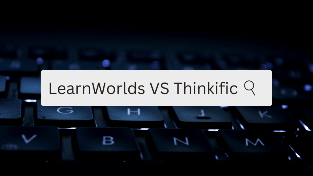 LearnWorlds-VS-Thinkific