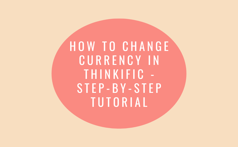 How-To-Change-Currency-in-Thinkific-Step-by-Step-Tutorial