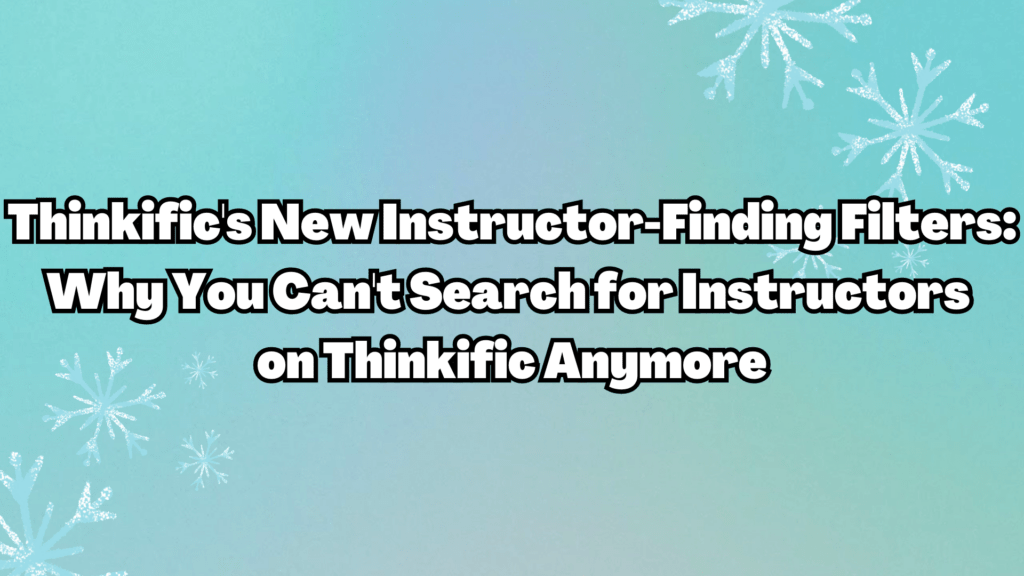 thinkifics-new-instructor-finding-filters-why-you-cant-search-for-instructors-on-thinkific-anymore