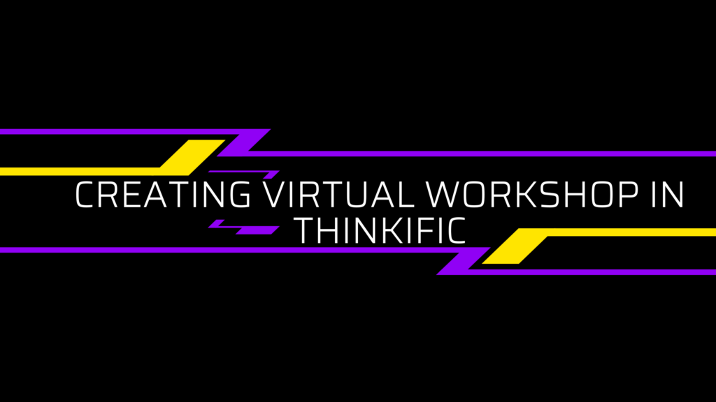 creating-virtual-workshop-in-thinkific