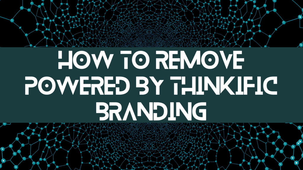 how-to-remove-powered-by-thinkific-branding