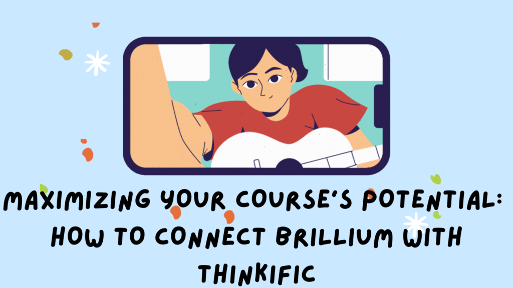 maximizing-your-courses-potential-how-to-connect-brillium-with-thinkific