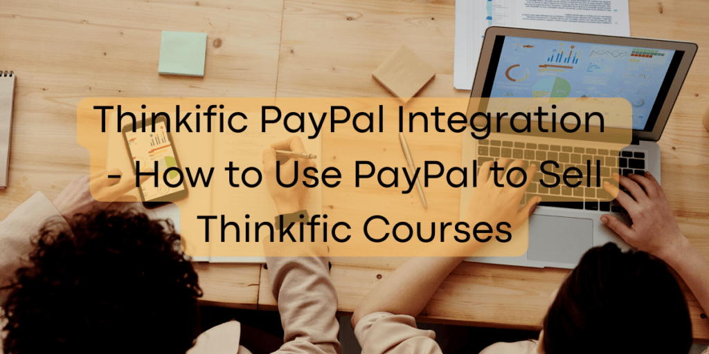 thinkific-paypal-integration-how-to-use-paypal-to-sell-thinkific-courses