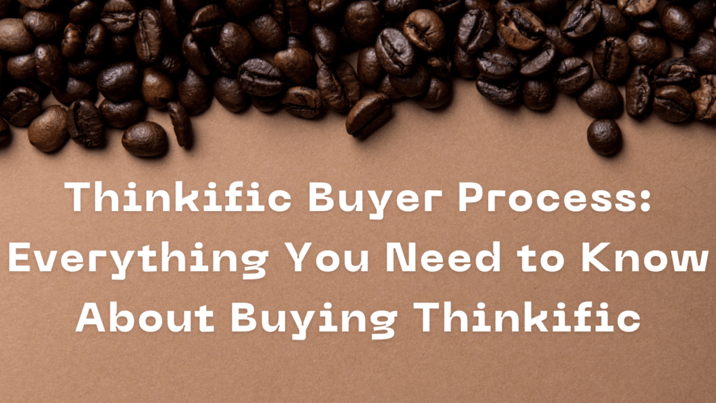 thinkific-buyer-process-everything-you-need-to-know-about-buying-thinkific