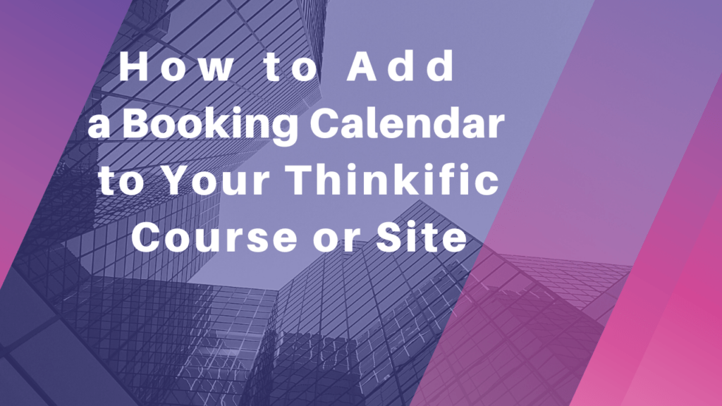 how-to-add-a-booking-calendar-to-your-thinkific-course-or-site