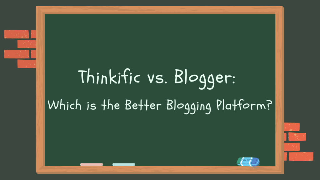 thinkific-vs-blogger-which-is-the-better-blogging-platform