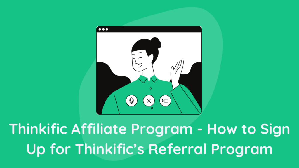 thinkific-affiliate-program-how-to-sign-up-for-thinkifics-referral-program