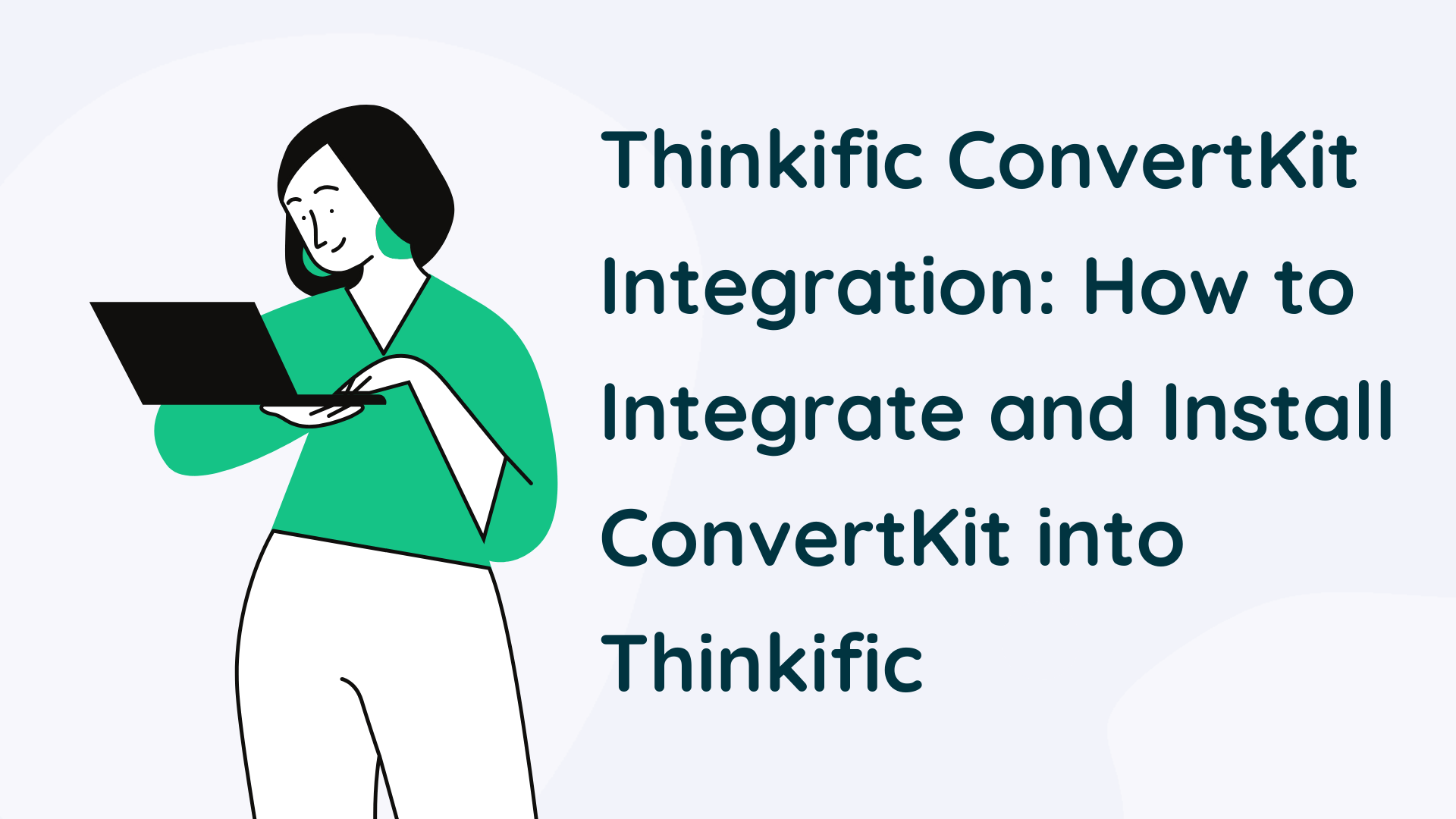 Thinkific ConvertKit Integration How to Integrate and Install ConvertKit into Thinkific
