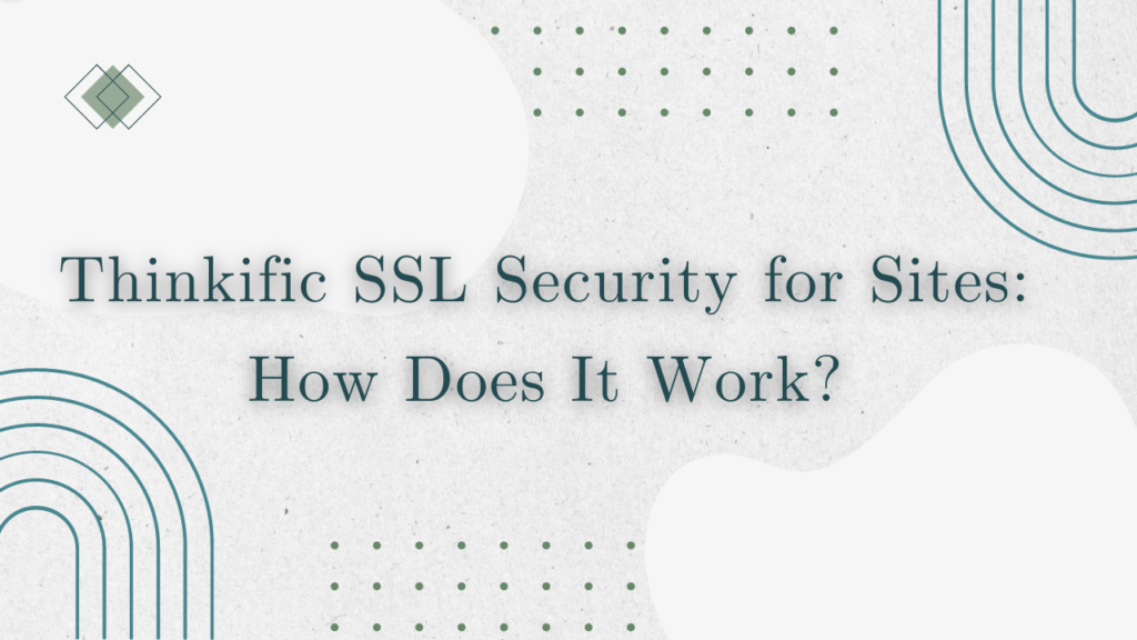 thinkific-ssl-security-for-sites-how-does-it-work