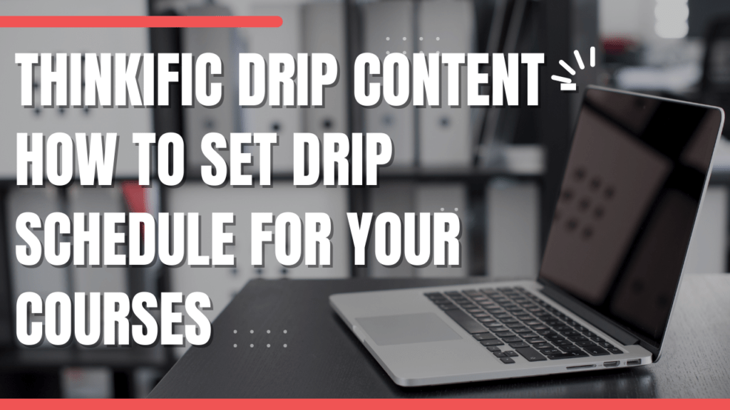 thinkific-drip-content-how-to-set-drip-schedule-for-your-courses