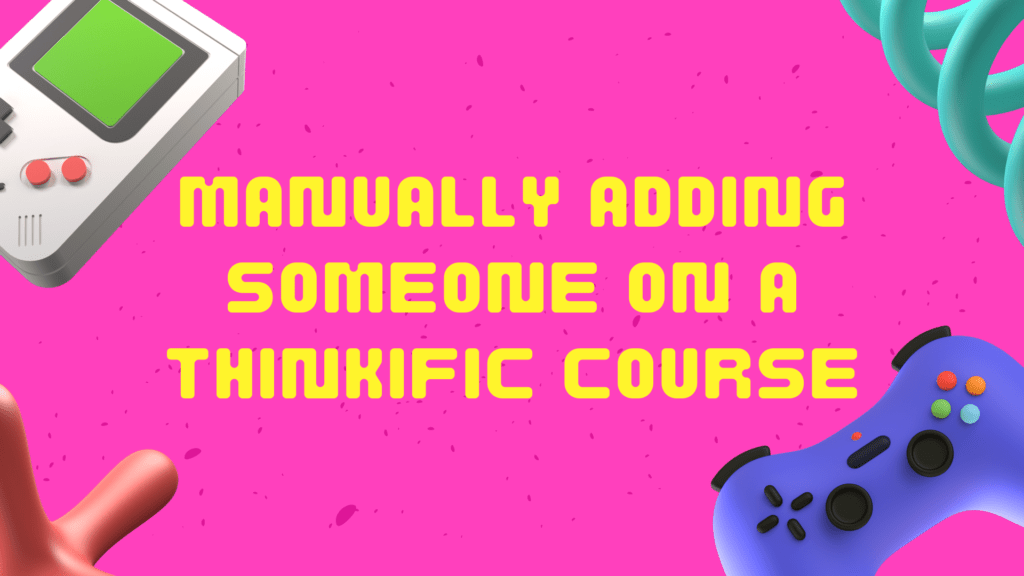 manually-adding-someone-on-a-thinkific-course