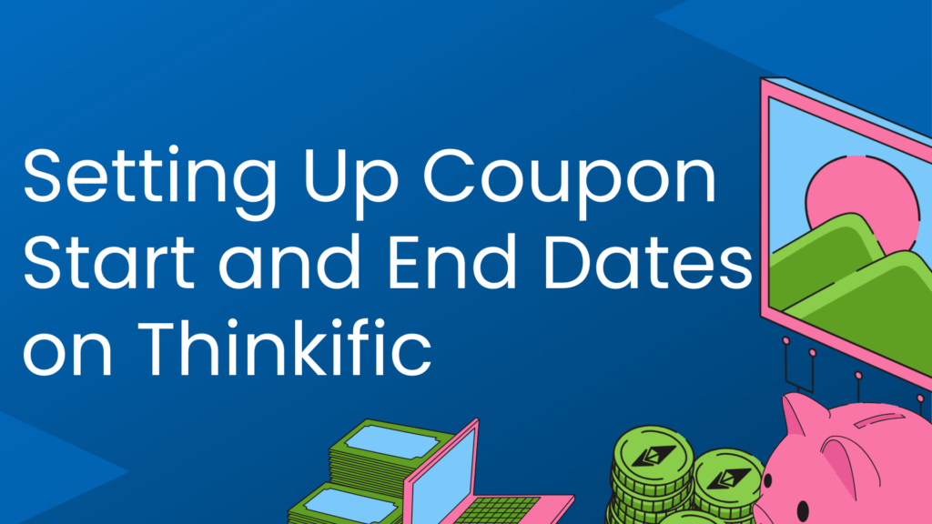 setting-up-coupon-start-and-end-dates-on-thinkific