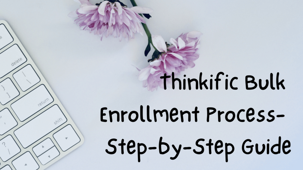 thinkific-bulk-enrollment-process-step-by-step-guide