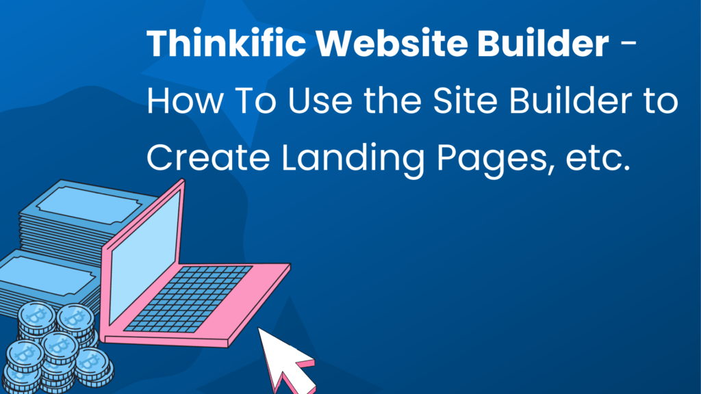 thinkific-website-builder-how-to-use-the-site-builder-to-create-landing-pages-etc