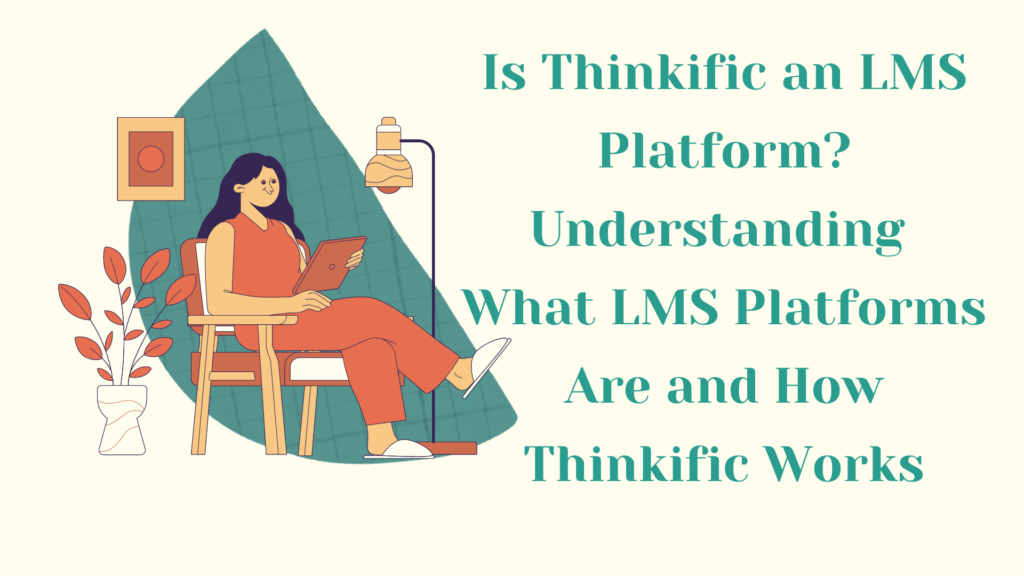 is-thinkific-an-lms-platform-understanding-what-lms-platforms-are-and-how-thinkific-works