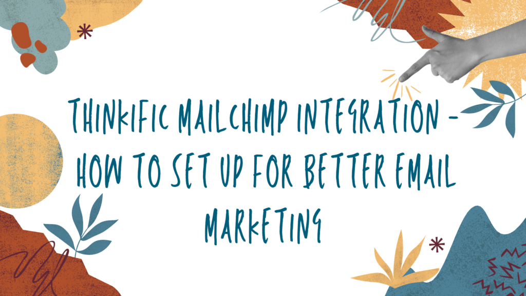 thinkific-mailchimp-integration-how-to-set-up-for-better-email-marketing