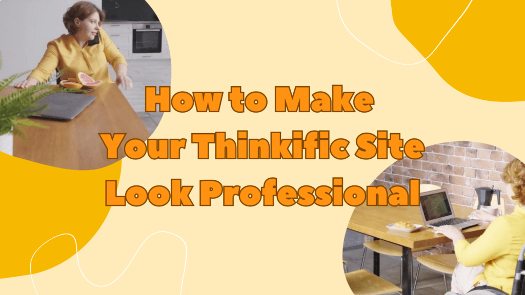 how-to-make-your-thinkific-site-look-professional