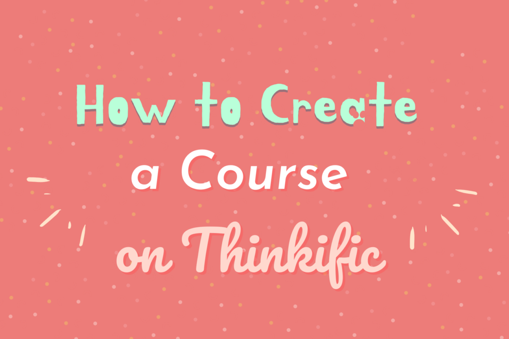 how-to-create-a-course-on-thinkific