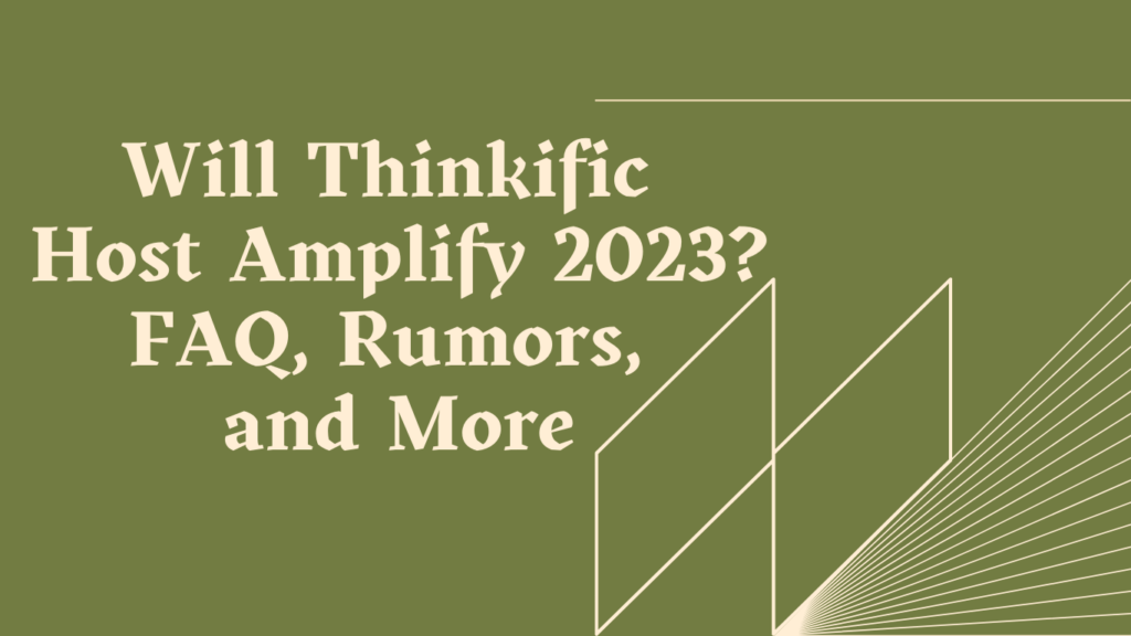 will-thinkific-host-amplify-2023-faq-rumors-and-more
