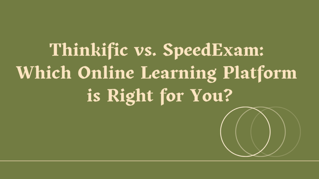 thinkific-vs-speedexam-which-online-learning-platform-is-right-for-you