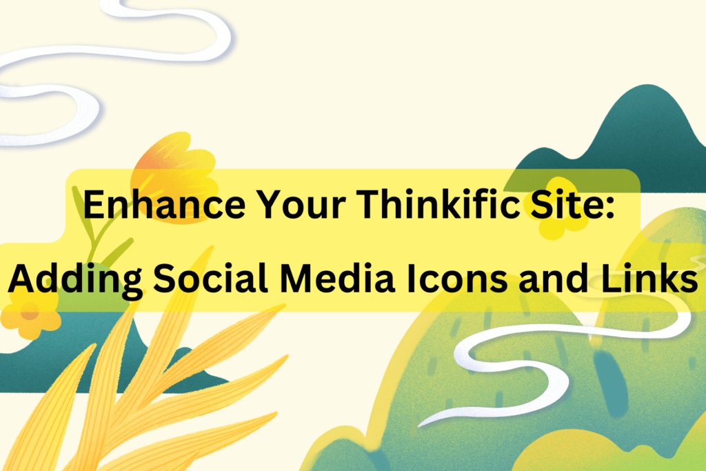 enhance-your-thinkific-site-adding-social-media-icons-and-links