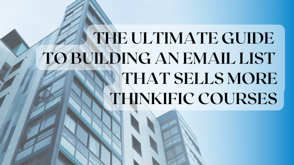 the-ultimate-guide-to-building-an-email-list-that-sells-more-thinkific-courses