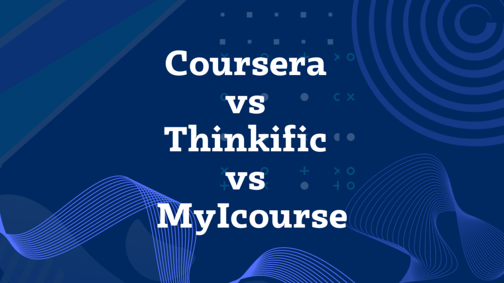 coursera-vs-thinkific-vs-myicourse