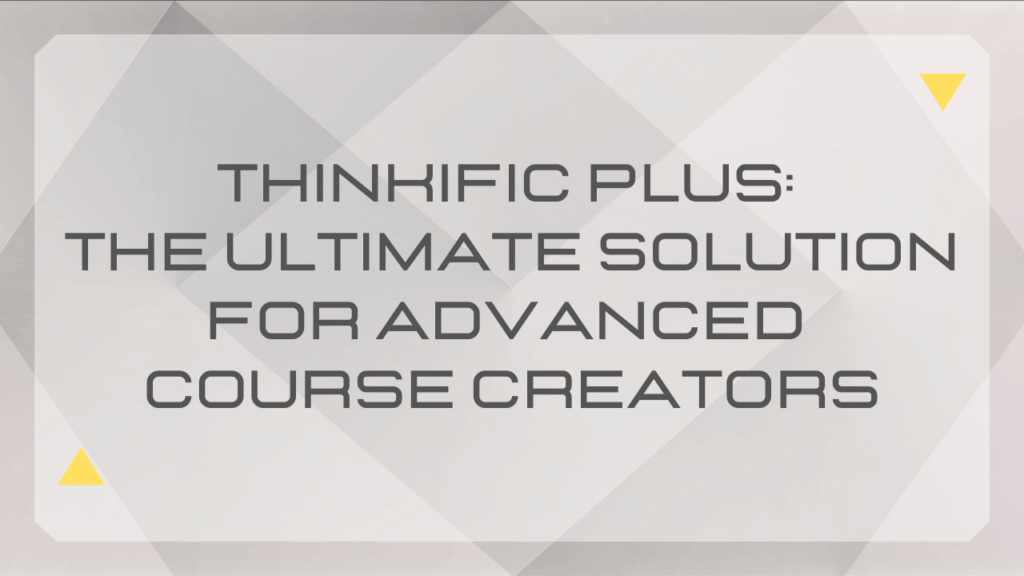 thinkific-plus-the-ultimate-solution-for-advanced-course-creators