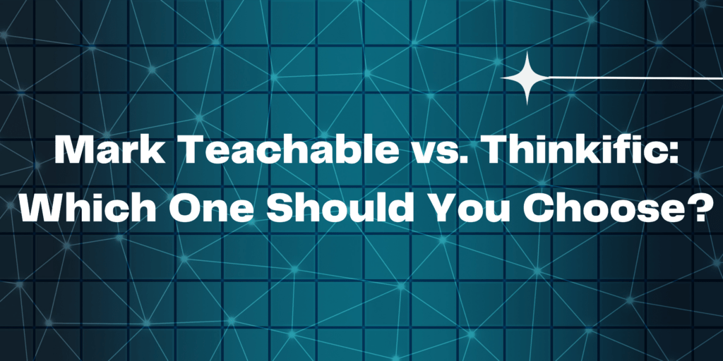 mark-teachable-vs-thinkific-which-one-should-you-choose