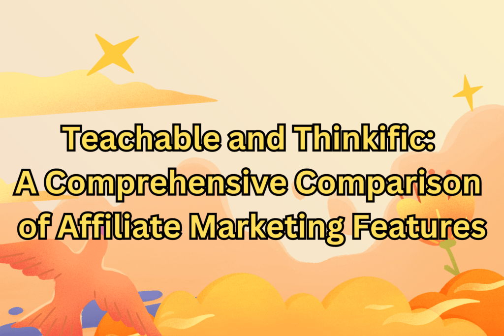 teachable-and-thinkific-a-comprehensive-comparison-of-affiliate-marketing-features