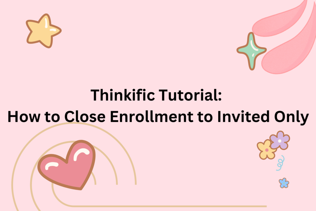 thinkific-tutorial-how-to-close-enrollment-to-invited-only