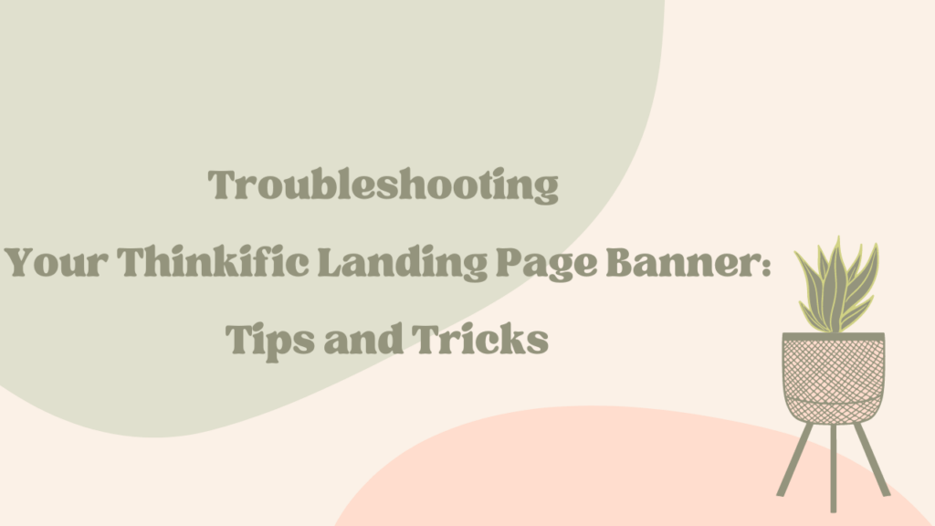 troubleshooting-your-thinkific-landing-page-banner-tips-and-tricks