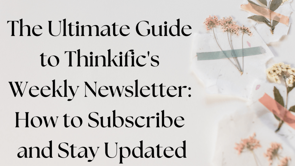the-ultimate-guide-to-thinkifics-weekly-newsletter-how-to-subscribe-and-stay-updated