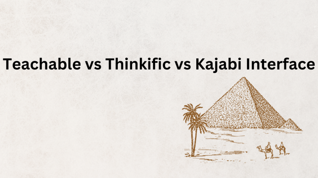teachable-vs-thinkific-vs-kajabi-interface