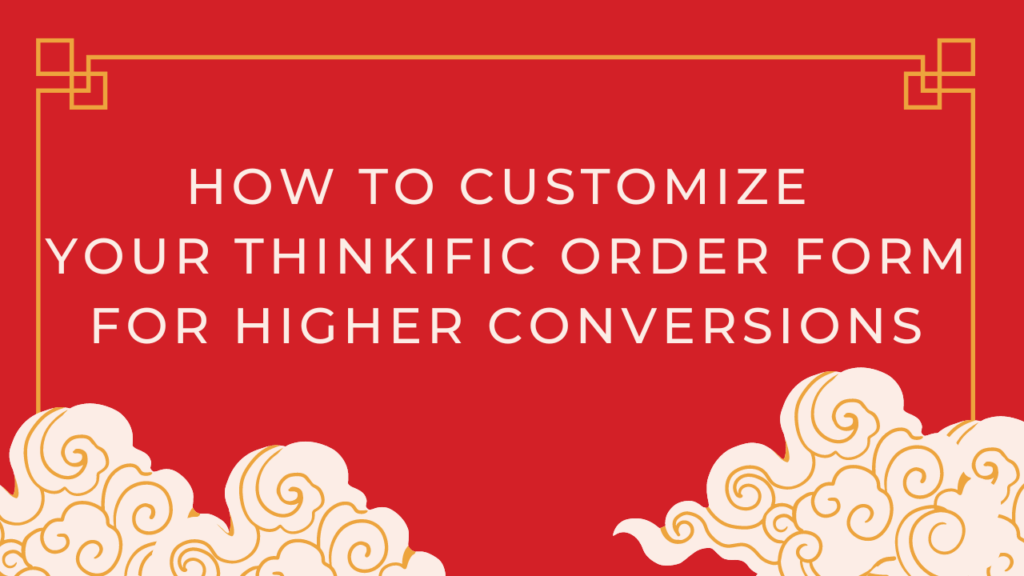 how-to-customize-your-thinkific-order-form-for-higher-conversions