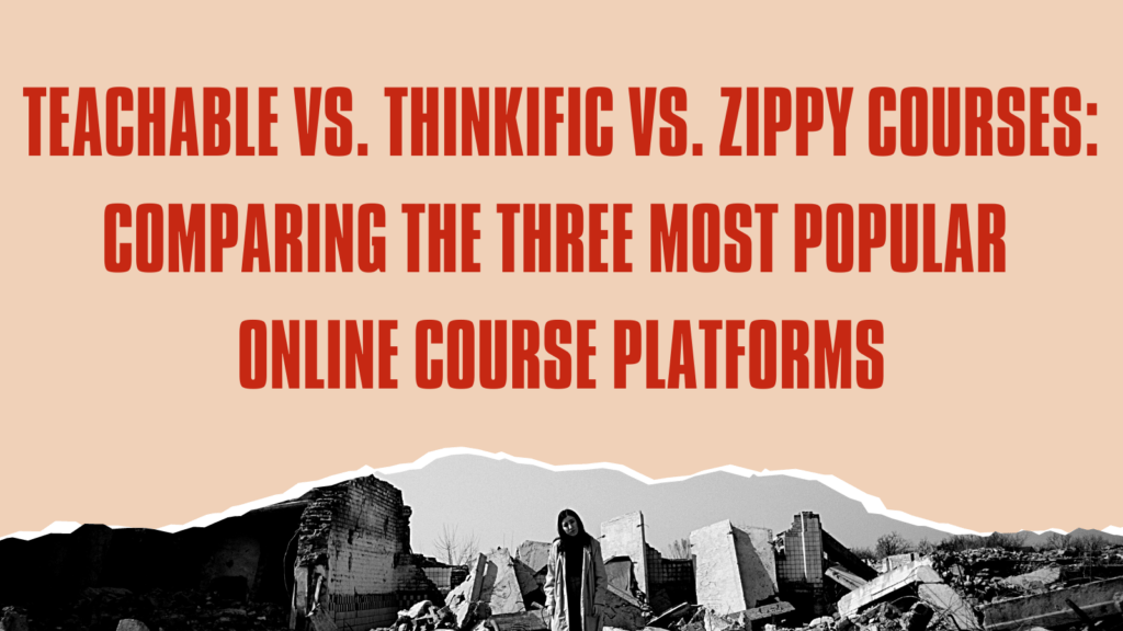 teachable-vs-thinkific-vs-zippy-courses-comparing-the-three-most-popular-online-course-platforms