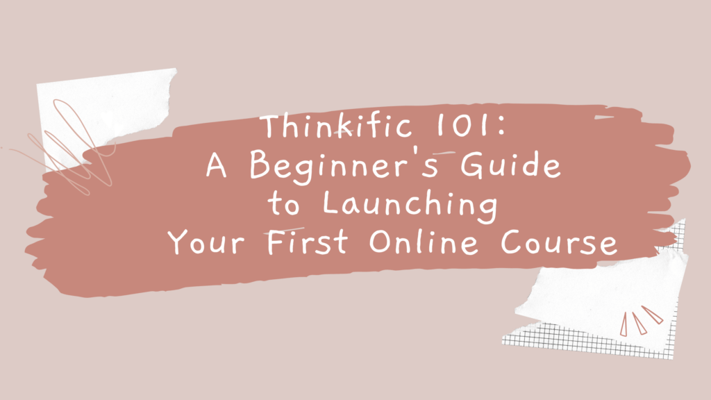 thinkific-101-a-beginners-guide-to-launching-your-first-online-course
