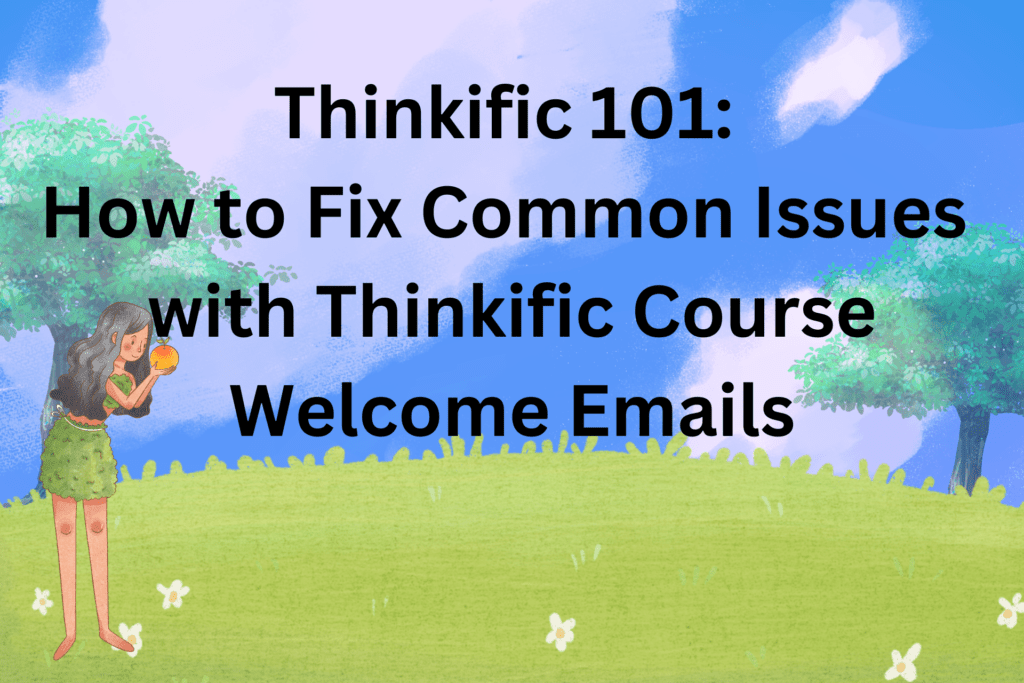 thinkific-101-how-to-fix-common-issues-with-thinkific-course-welcome-emails