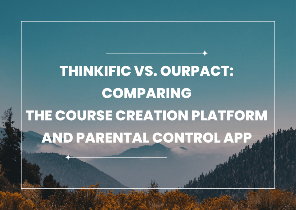 thinkific-vs-ourpact-comparing-the-course-creation-platform-and-parental-control-app