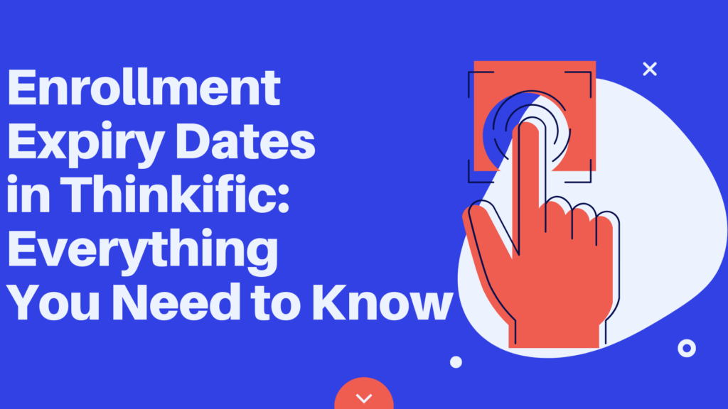 enrollment-expiry-dates-in-thinkific-everything-you-need-to-know