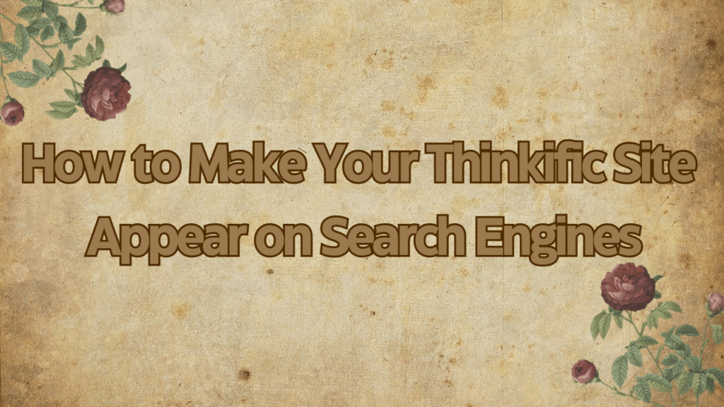 how-to-make-your-thinkific-site-appear-on-search-engines