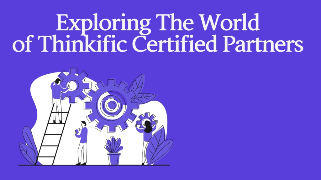 exploring-the-world-of-thinkific-certified-partners