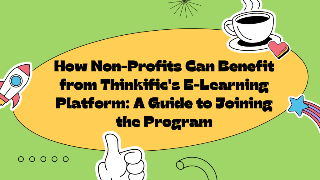 how-non-profits-can-benefit-from-thinkifics-e-learning-platform-a-guide-to-joining-the-program