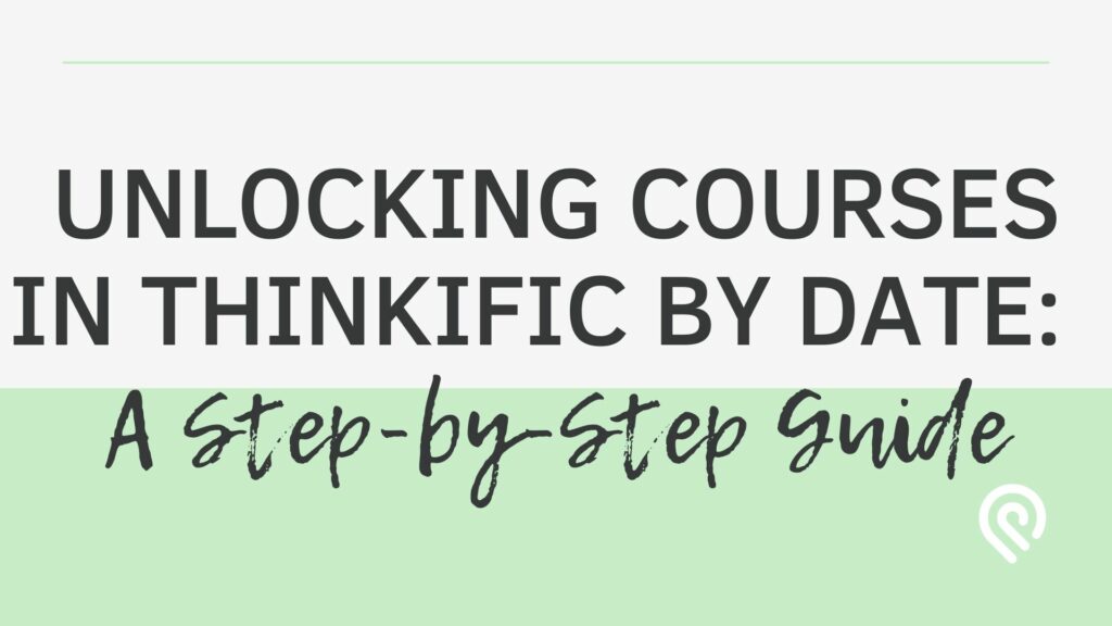 unlocking-courses-in-thinkific-by-date-a-step-by-step-guide