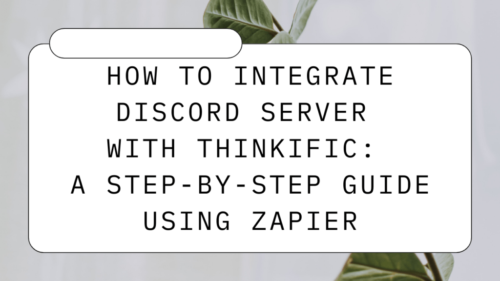how-to-integrate-discord-server-with-thinkific-a-step-by-step-guide-using-zapier