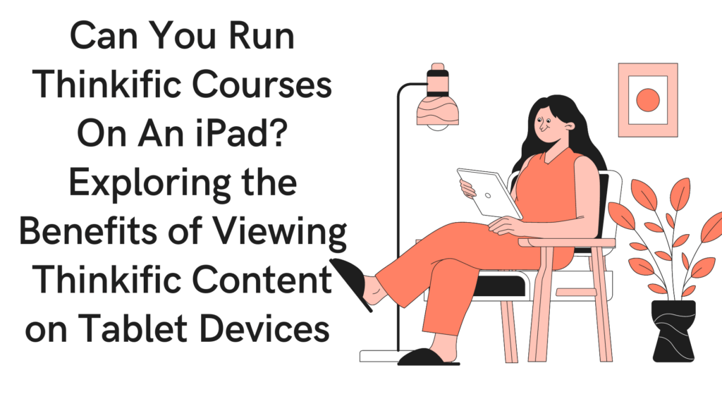 can-you-run-thinkific-courses-on-an-ipad-exploring-the-benefits-of-viewing-thinkific-content-on-tablet-devices