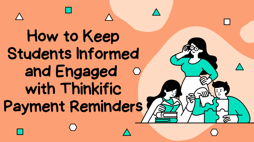how-to-keep-students-informed-and-engaged-with-thinkific-payment-reminders