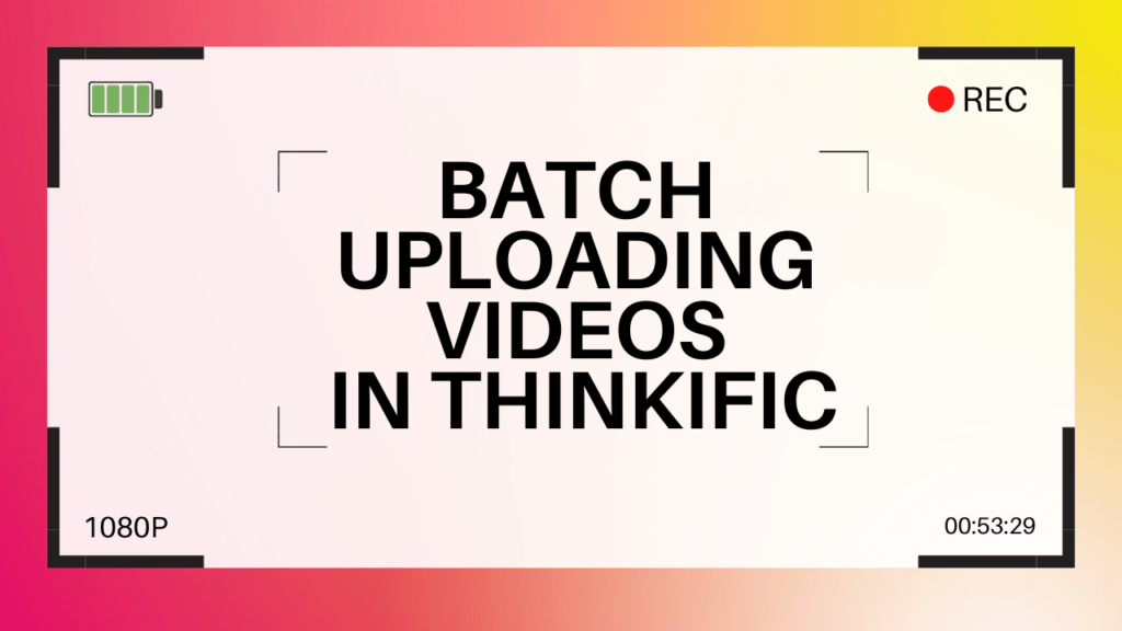 batch-uploading-videos-in-thinkific
